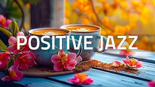 Relaxing Morning Jazz - January Smooth Jazz Instrumental Music & Positive Bossa Nova for Upbeat Mood