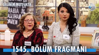 Gelinim Mutfakta 1545. Bölüm Fragmanı