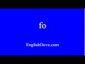 How to pronounce fo in American English.