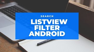 ANDROID SEARCH LISTVIEW USING FILTER