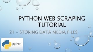 Python Web Scraping Tutorial 21 – Storing Data Media Files