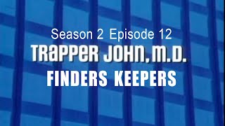 TRAPPER JOHN M.D.  S2E12  'Finders Keepers' FULL EP - Re-Mastered  *Some sections subtitled