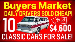 BUYERS MARKET! TEN CLASSIC CARS DAILY DRIVERS FOR SALE THAT ARE CHEAP! CLASSIC CAR PRICES DROPPING?