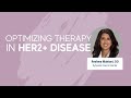 Optimizing Therapy in HER2+ Disease with Dr. Reshma Mahtani