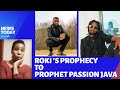 Prophet Passion Java receives Prophecy from Roki