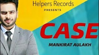 Case - Mankirat Aulakh (New Song) Dj Flow | Latest New Punjabi Songs 2019