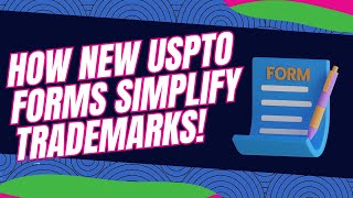 How New USPTO Forms Simplify Trademarks!