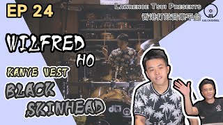 【GIG STAGE】EP#24〔WILFRED HO〕 Kanye West － Black Skinhead (4K Drumming, English Subtitles)