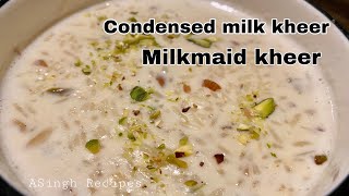 Condensed milk kheer recipe | Milkmaid kheer | How to make condensed milk kheer