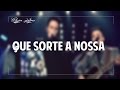 ► Matheus & Kauan - Que Sorte a Nossa (Letra) ♪♪♪