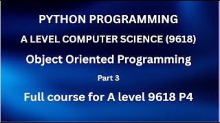 Python - A Level Computer Science (9618) - Object Oriented Programming (OOP) - Part 3