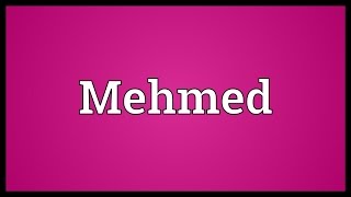 Mehmed Meaning