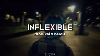 inflexible - ritorukai x berdu || Letra