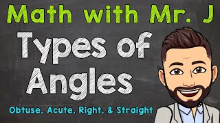 Types of Angles | Obtuse, Acute, Right, & Straight Angles