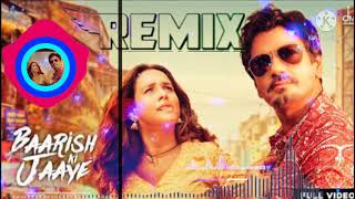 baarish ki jaaye | DJ Remix | b praak | new hindi song 2021