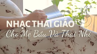 Nhạc Thai Giáo Cho Mẹ Bầu Giúp Thai Nhi Phát Triển (Playlist 30 phút)