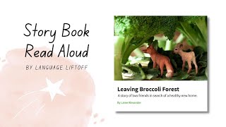 Leaving Broccoli Forest, by Laine Alexander · Children's Book Read Aloud