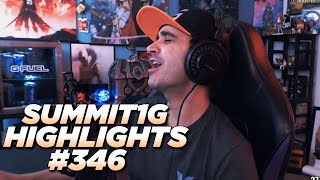 Summit1G Stream Highlights #346