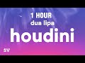 [1 HOUR] Dua Lipa - Houdini (Lyrics)