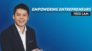 Empowering Entrepreneurs - Fred Lam