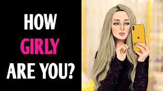 HOW GIRLY ARE YOU? Personality Test Quiz - 1 Million Tests