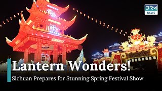 International Lantern Show in Sichuan Set to Welcome Spring Festival | DRM News | AQ11