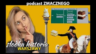 🍰 Dlaczego Napoleonka mogła powstać tylko w Polsce i jak wuzetka poróżniła Warszawę? ZMACZNEGO 36