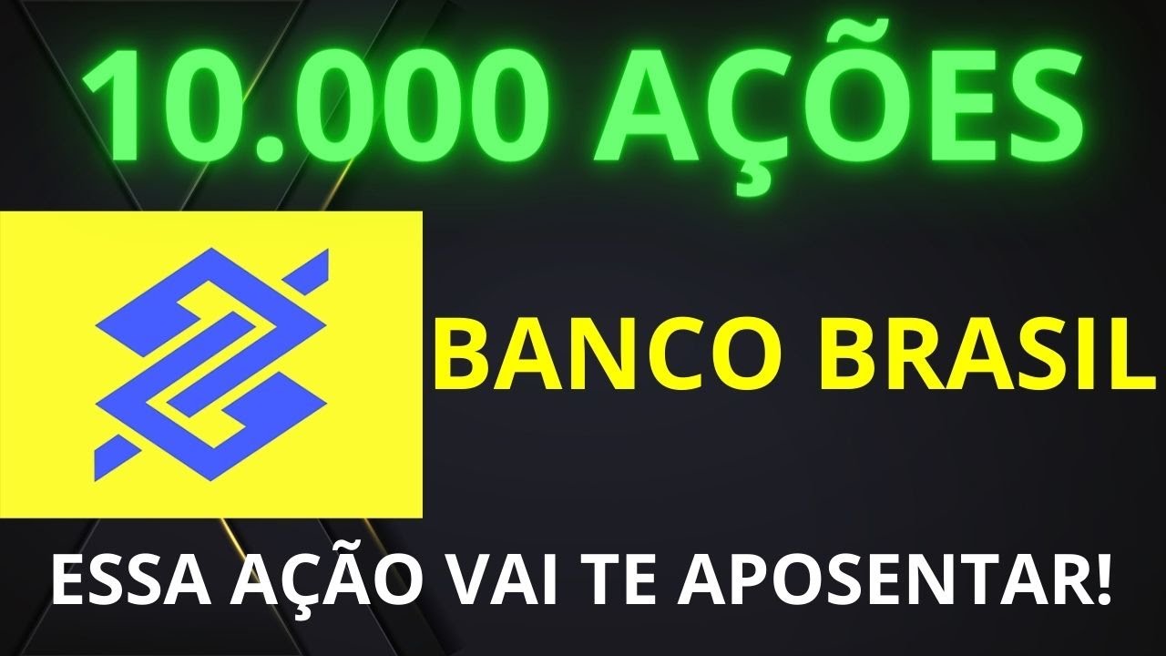 CHEGUEI A 10.000 AÇÕES DO BANCO DO BRASIL (BBAS3) - QUANTO EU GANHO DE ...