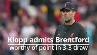 Jurgen Klopp says Brentford were worthy of their point in ‘wild’ 3-3 draw