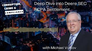 Corruption, Crime and Compliance: Deep Dive into Deere SEC FCPA Settlement