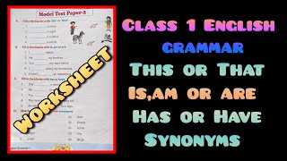 Class 1 English grammar/This,That/Is,am or are/Has, have/Synonyms/Practice Worksheet