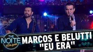 Marcos e Belutti cantam "Eu Era" | The Noite (14/06/17)