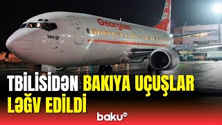 Diqqət! Bakı-Tbilisi aviareysi dayandırıldı