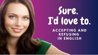 How to learn English:  Accepting and Refusing