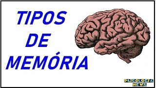 TIPOS DE MEMÓRIA - (APRENDIZAGEM E MEMÓRIA)