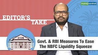 Editor's Take | Government And RBI Measures To Ease The NBFC Liquidity Squeeze