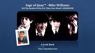 Sage of Quay™ - Mike Williams - The ADDENDUM: Did the Beatles Write ALL Their Own Music?  (Apr 2023)