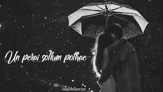 Un Perai Sollum Pothe Song Lyrics Whatsapp Status || Female version || #idukkikaran || #love