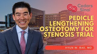 Pedicle Lengthening Osteotomy for Stenosis Trial - Hyun W. Bae, M.D.