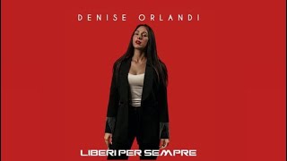 Denise Orlandi- Liberi per sempre