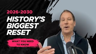 Why 2026-2030 Will Change Everything: History’s Greatest Reset Explained