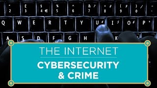The Internet: Cybersecurity \u0026 Crime