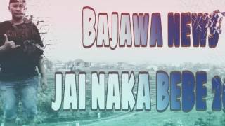 News jai Bajawa 2017 NAKA BEBE