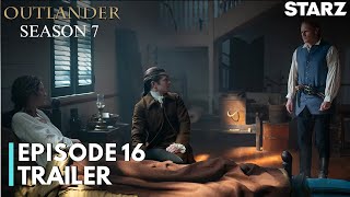 Outlander Season 7 Episode 16 Trailer | Outlander Season 7 Episode 16  Promo | STARZ