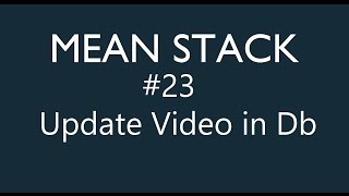 Mean Stack Tutorial - 23 - Update Video in Database
