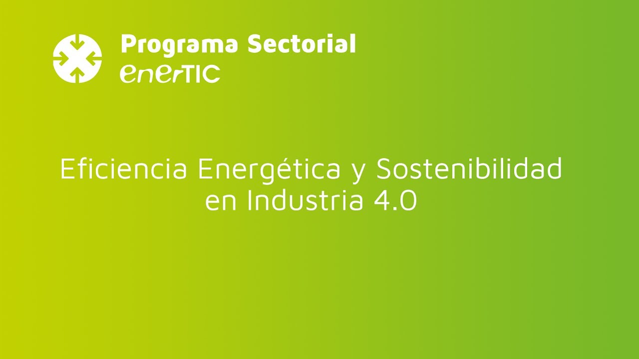 Eficiencia Energética Y Sostenibilidad En Industria 4.0 - YouTube