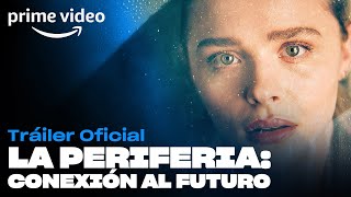 La Periferia: Conexión al Futuro (The Peripheral) Temporada 1 - Tráiler Oficial | Prime Video