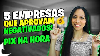 5 EMPRESAS que REALMENTE PROVAM EMPRÉSTIMO PARA NEGATIVADO NA HORA - APPS Aprova Fácil!