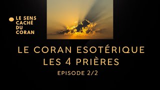 Coran ésotérique, Partie 2/2 - les 4 prières