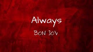 Always - Bon Jovi (Lyrics)